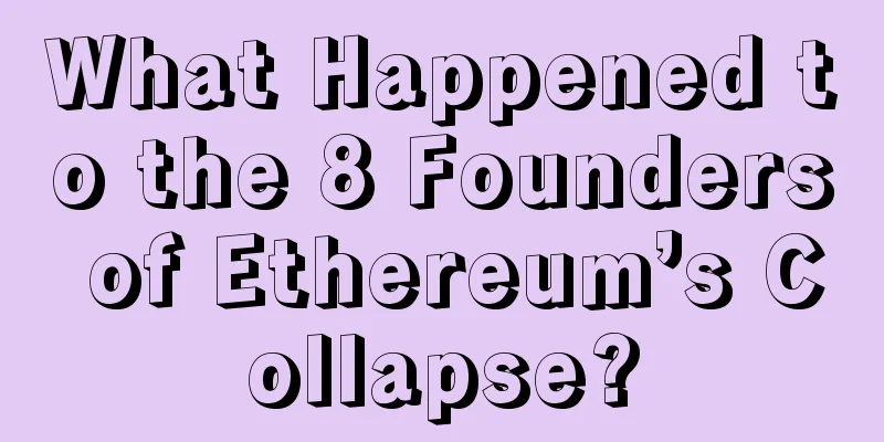 What Happened to the 8 Founders of Ethereum’s Collapse?