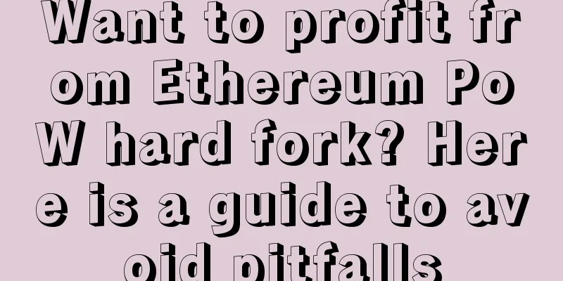 Want to profit from Ethereum PoW hard fork? Here is a guide to avoid pitfalls