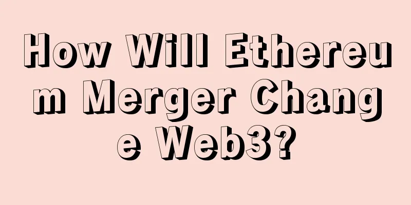 How Will Ethereum Merger Change Web3?