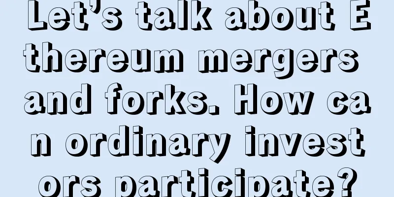 Let’s talk about Ethereum mergers and forks. How can ordinary investors participate?