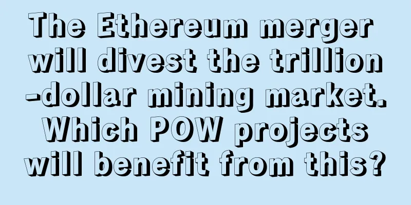 The Ethereum merger will divest the trillion-dollar mining market. Which POW projects will benefit from this?