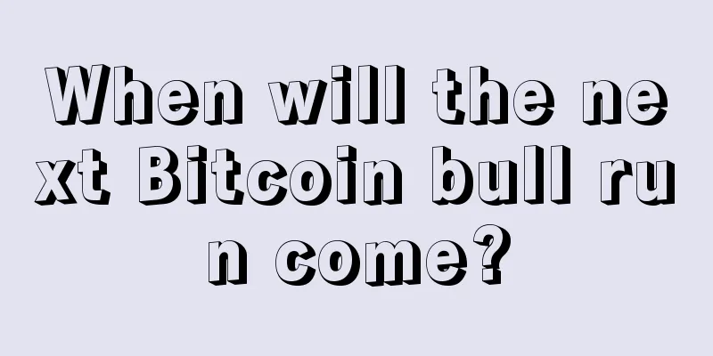 When will the next Bitcoin bull run come?