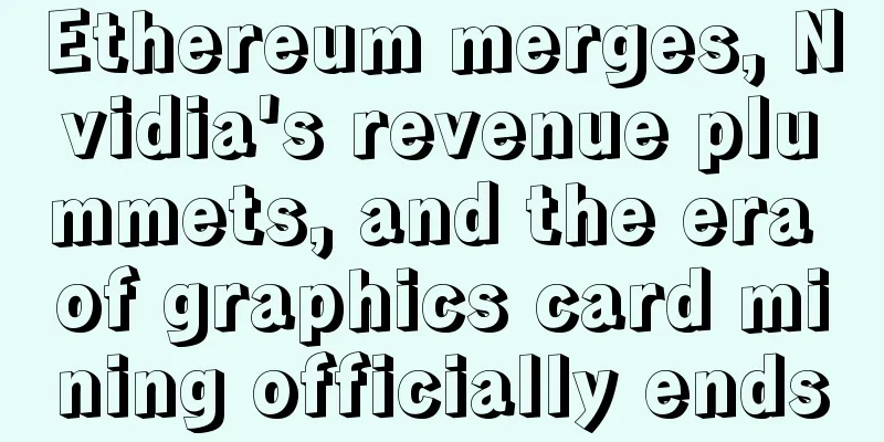 Ethereum merges, Nvidia's revenue plummets, and the era of graphics card mining officially ends