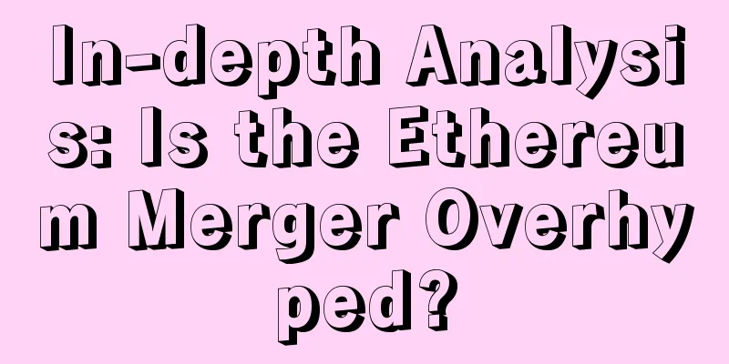 In-depth Analysis: Is the Ethereum Merger Overhyped?