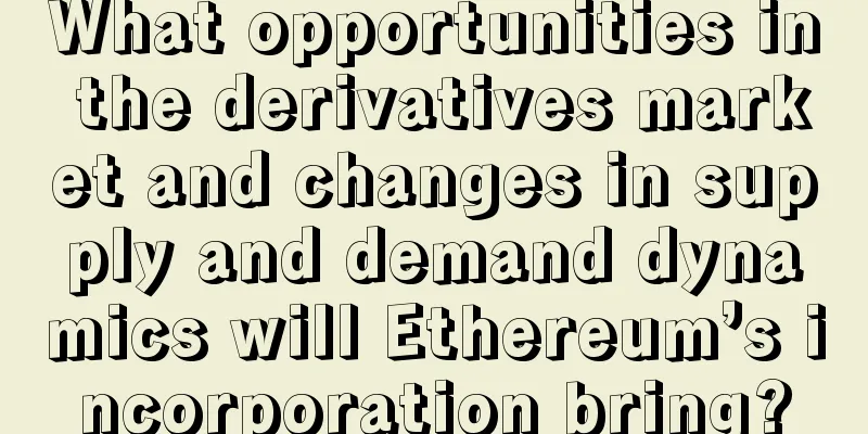 What opportunities in the derivatives market and changes in supply and demand dynamics will Ethereum’s incorporation bring?