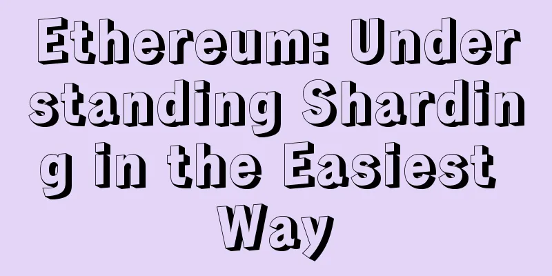 Ethereum: Understanding Sharding in the Easiest Way