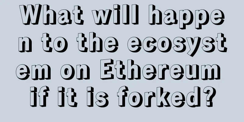 What will happen to the ecosystem on Ethereum if it is forked?