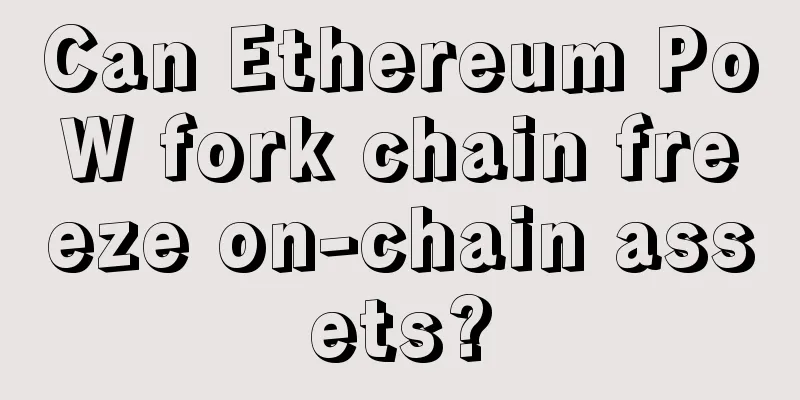 Can Ethereum PoW fork chain freeze on-chain assets?