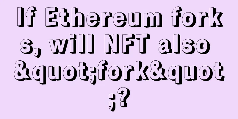 If Ethereum forks, will NFT also "fork"?