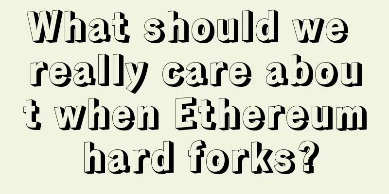 What should we really care about when Ethereum hard forks?