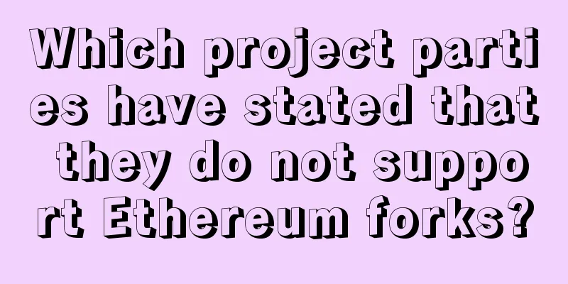 Which project parties have stated that they do not support Ethereum forks?