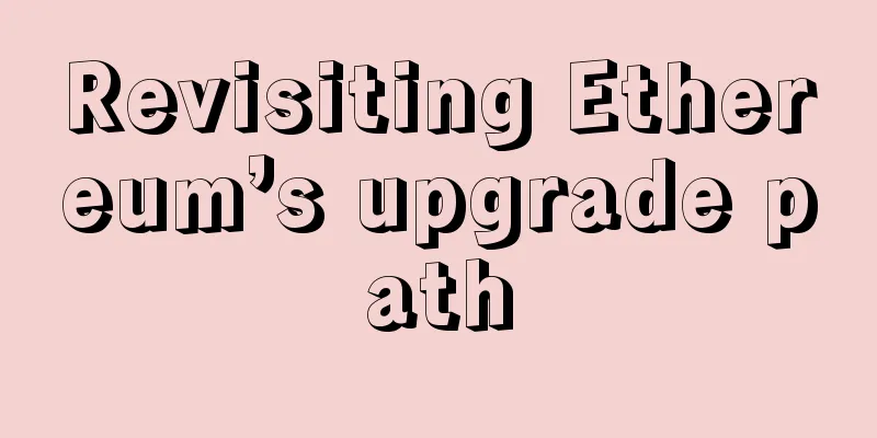 Revisiting Ethereum’s upgrade path