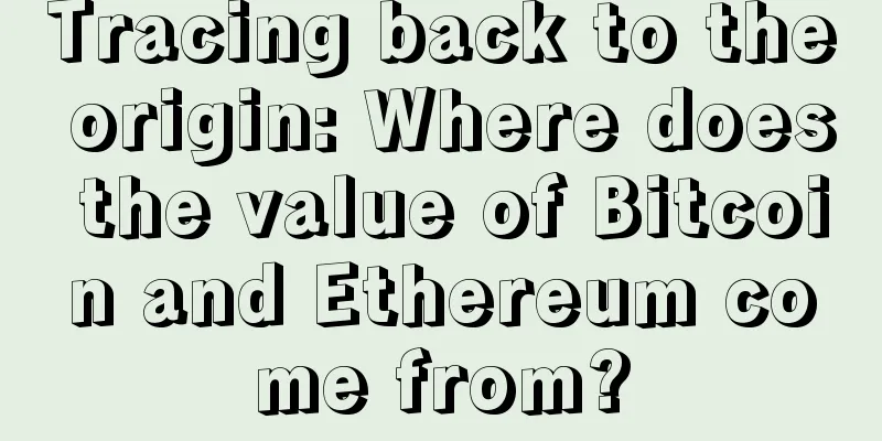 Tracing back to the origin: Where does the value of Bitcoin and Ethereum come from?