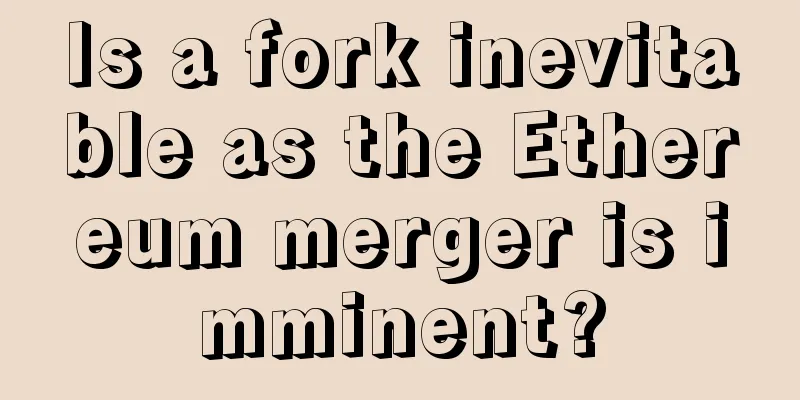 Is a fork inevitable as the Ethereum merger is imminent?
