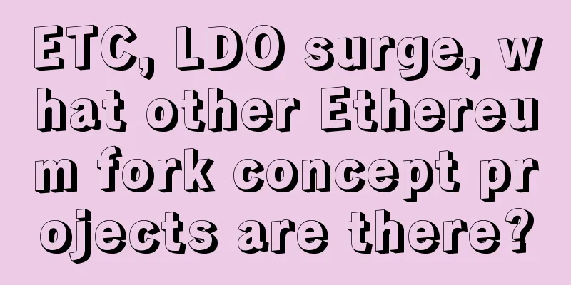 ETC, LDO surge, what other Ethereum fork concept projects are there?