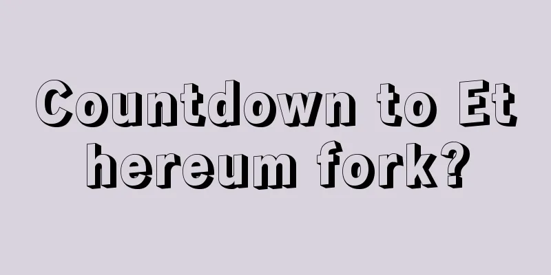 Countdown to Ethereum fork?