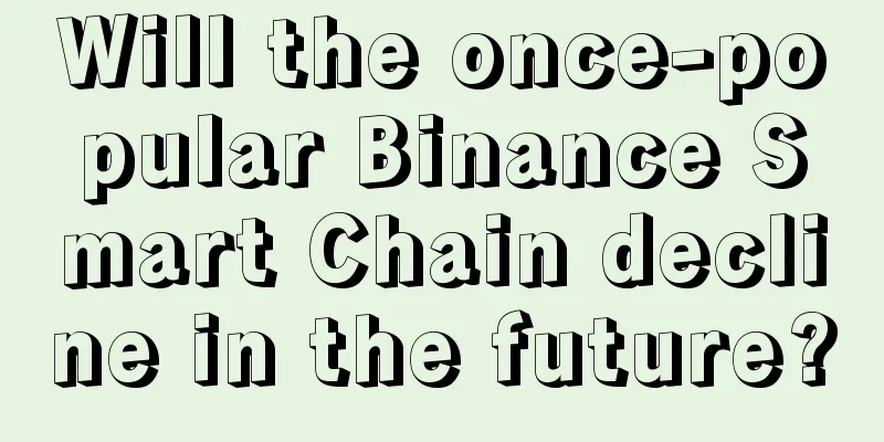 Will the once-popular Binance Smart Chain decline in the future?