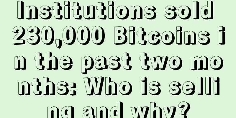 Institutions sold 230,000 Bitcoins in the past two months: Who is selling and why?