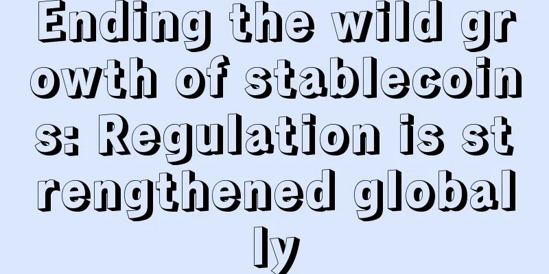Ending the wild growth of stablecoins: Regulation is strengthened globally