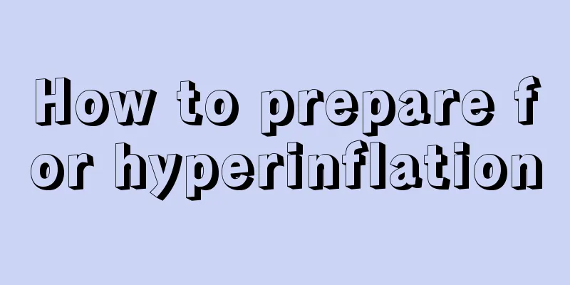 How to prepare for hyperinflation
