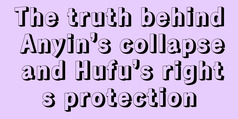 The truth behind Anyin’s collapse and Hufu’s rights protection
