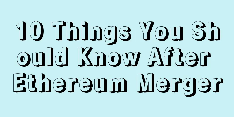 10 Things You Should Know After Ethereum Merger