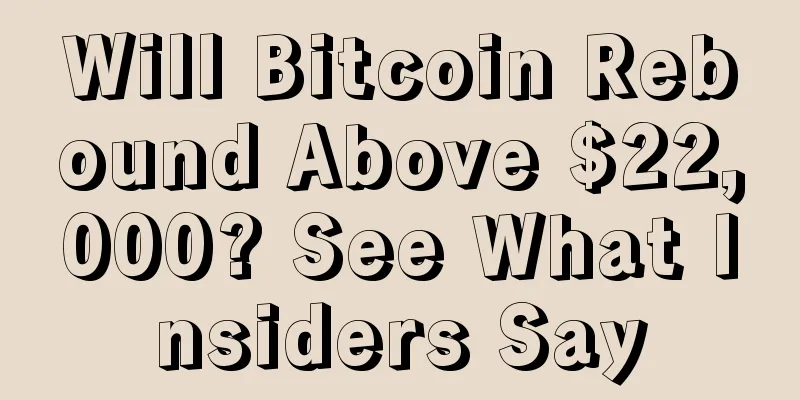 Will Bitcoin Rebound Above $22,000? See What Insiders Say