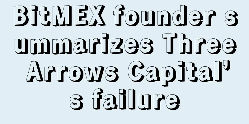 BitMEX founder summarizes Three Arrows Capital’s failure