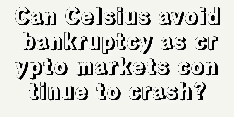 Can Celsius avoid bankruptcy as crypto markets continue to crash?