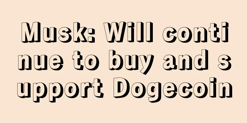 Musk: Will continue to buy and support Dogecoin