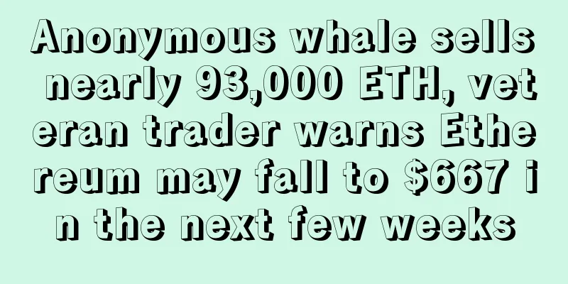 Anonymous whale sells nearly 93,000 ETH, veteran trader warns Ethereum may fall to $667 in the next few weeks