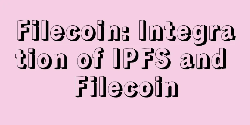 Filecoin: Integration of IPFS and Filecoin