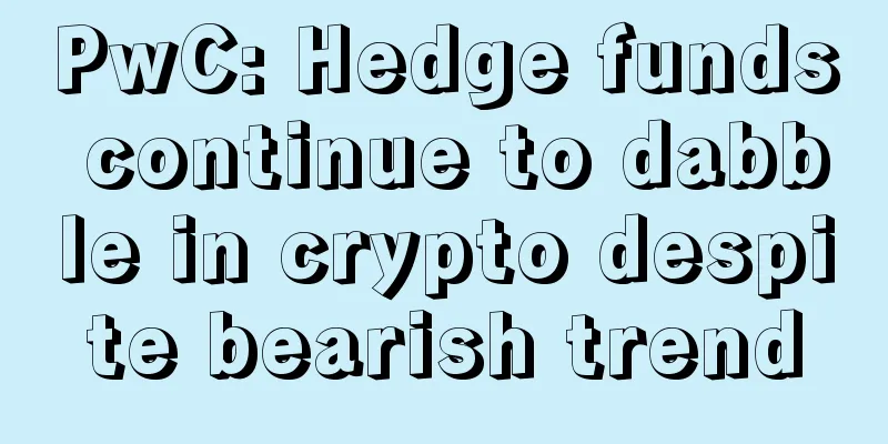 PwC: Hedge funds continue to dabble in crypto despite bearish trend