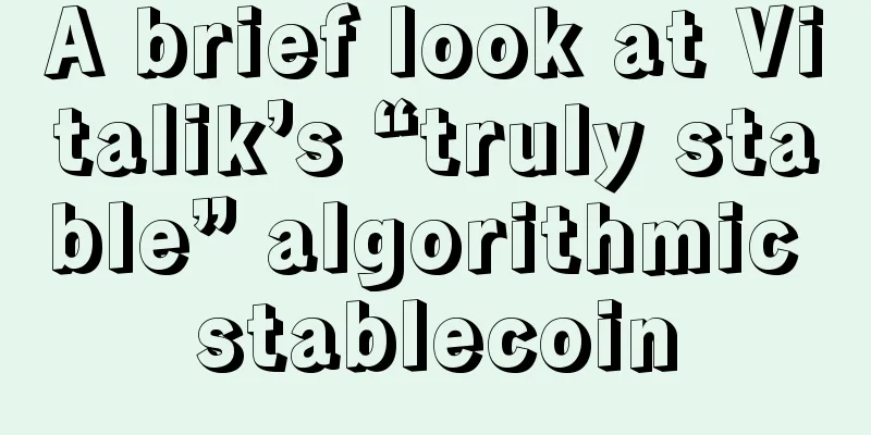 A brief look at Vitalik’s “truly stable” algorithmic stablecoin
