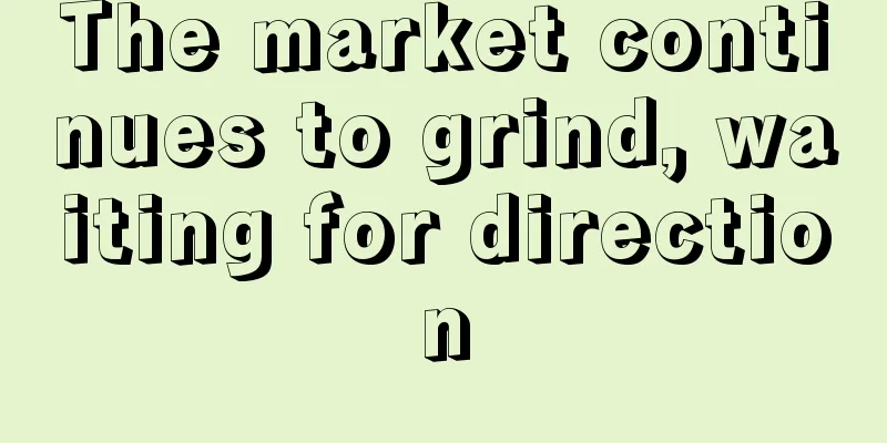 The market continues to grind, waiting for direction