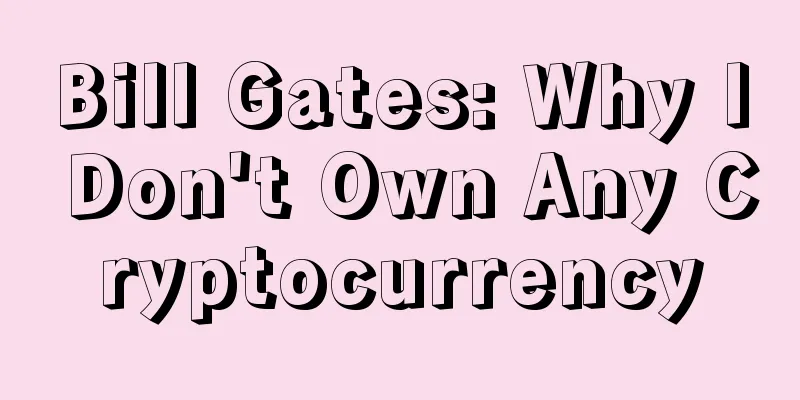 Bill Gates: Why I Don't Own Any Cryptocurrency