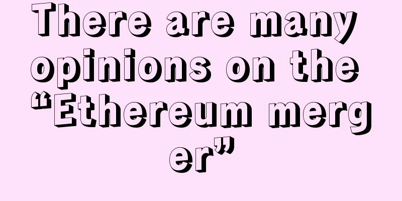 There are many opinions on the “Ethereum merger”