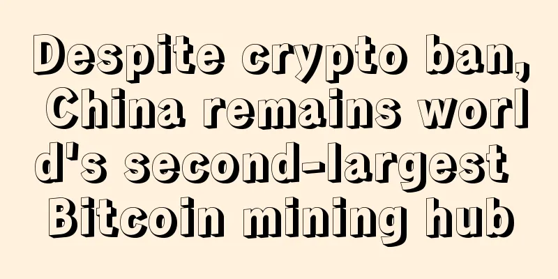 Despite crypto ban, China remains world's second-largest Bitcoin mining hub