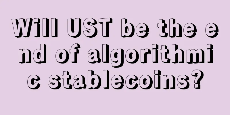 Will UST be the end of algorithmic stablecoins?
