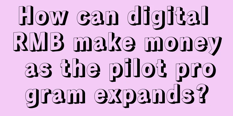How can digital RMB make money as the pilot program expands?