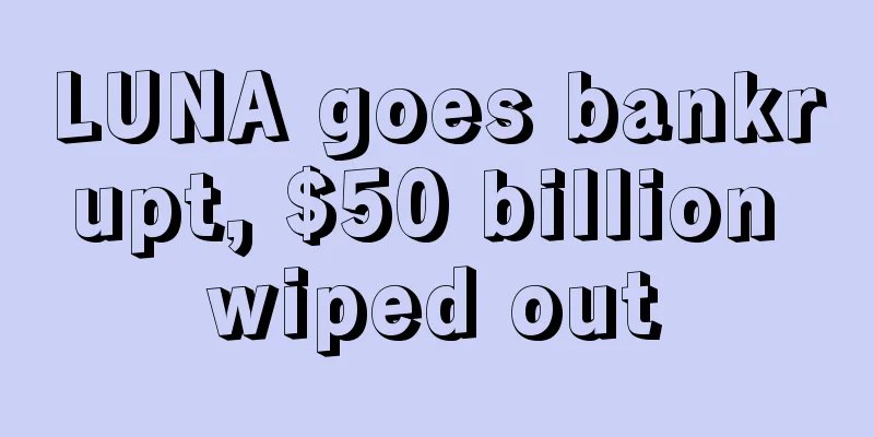 LUNA goes bankrupt, $50 billion wiped out