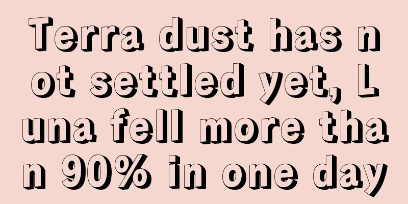 Terra dust has not settled yet, Luna fell more than 90% in one day
