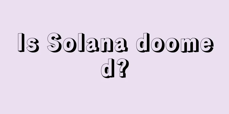 Is Solana doomed?
