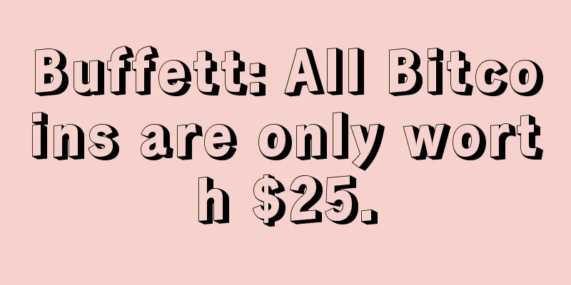 Buffett: All Bitcoins are only worth $25.