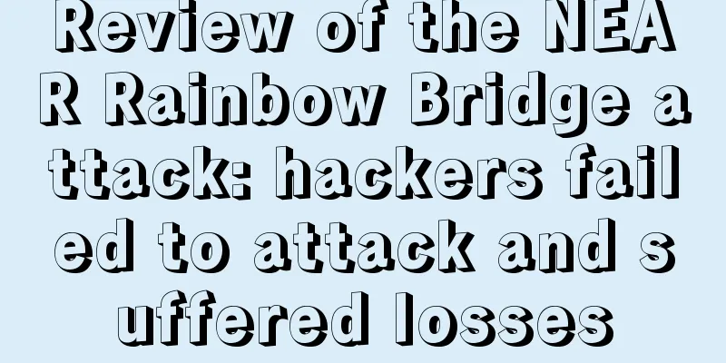Review of the NEAR Rainbow Bridge attack: hackers failed to attack and suffered losses