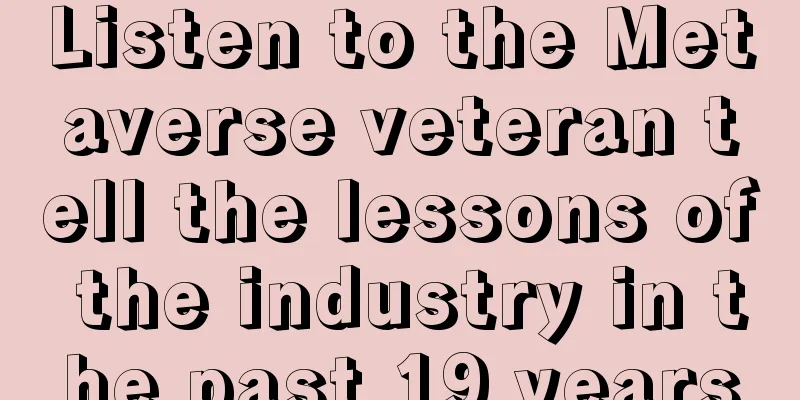 Listen to the Metaverse veteran tell the lessons of the industry in the past 19 years