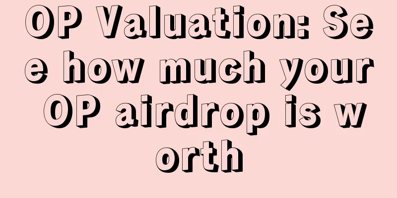 OP Valuation: See how much your OP airdrop is worth
