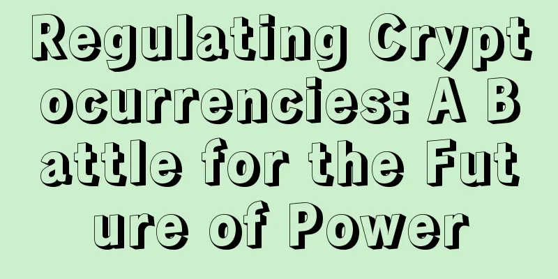 Regulating Cryptocurrencies: A Battle for the Future of Power