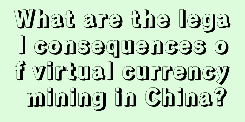 What are the legal consequences of virtual currency mining in China?