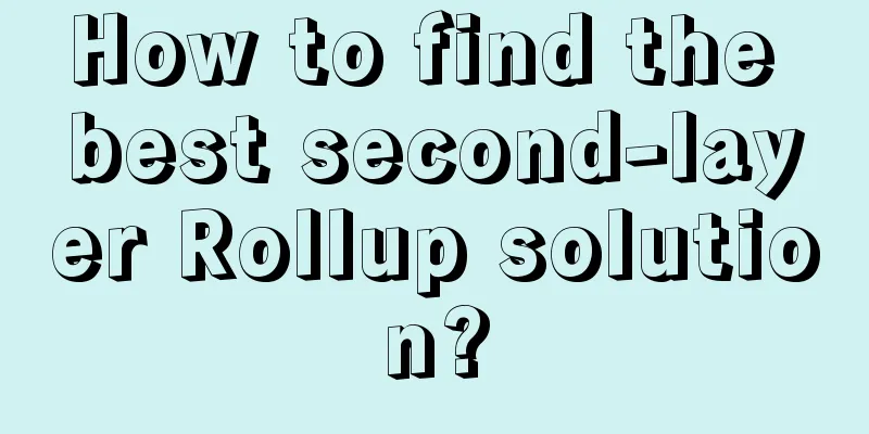 How to find the best second-layer Rollup solution?